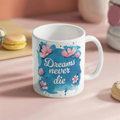 Dreams Never Die  – 11oz White Ceramic Mug-Brandy Journey