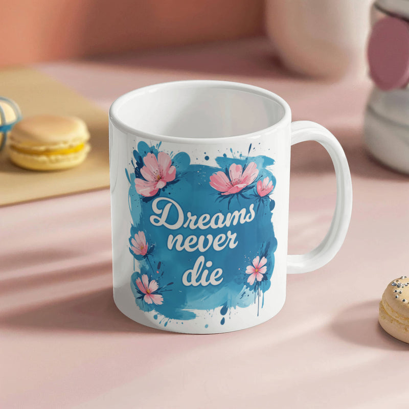 Dreams Never Die  – 11oz White Ceramic Mug-Brandy Journey